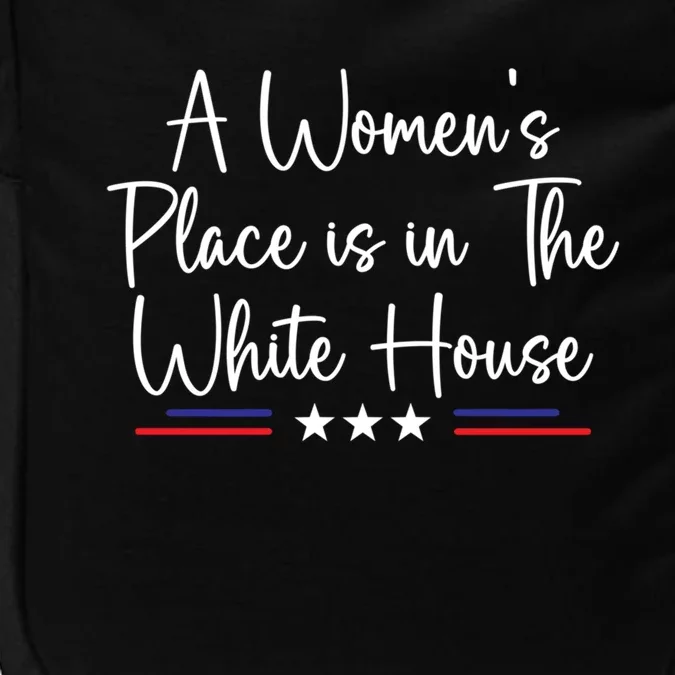 President Feminist A S Place Is In The White House Gift Impact Tech Backpack