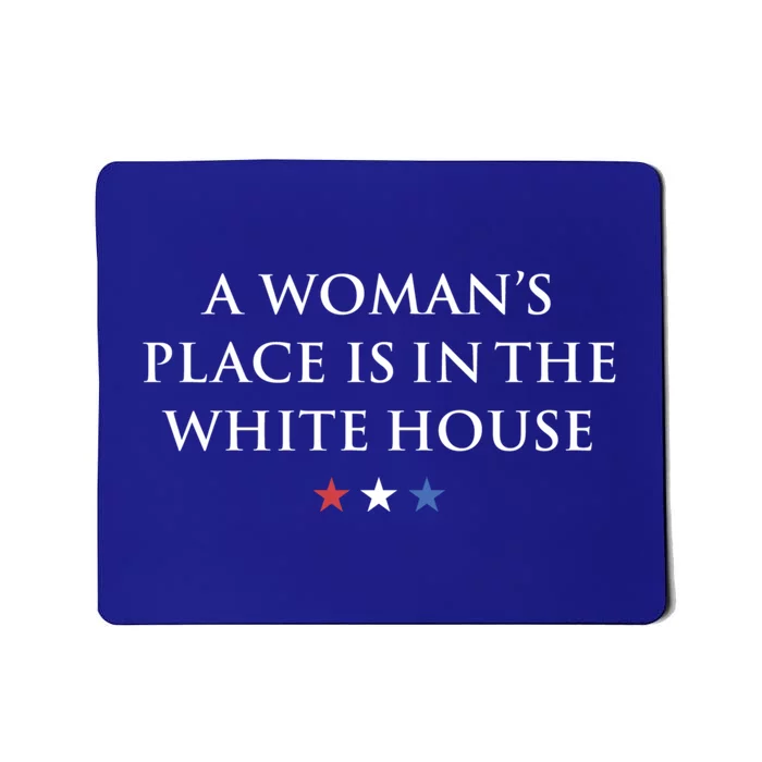 President Feminist A S Place Is In The White House Funny Gift Mousepad