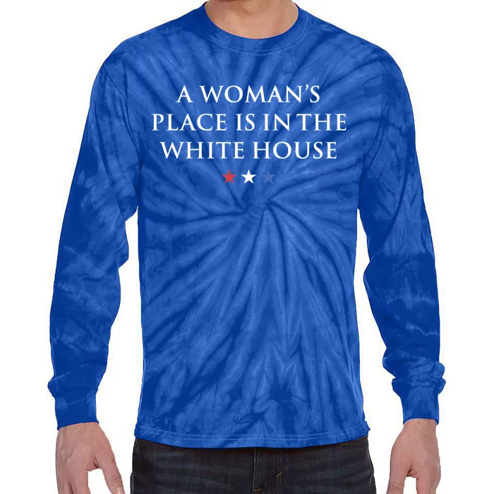 President Feminist A S Place Is In The White House Funny Gift Tie-Dye Long Sleeve Shirt