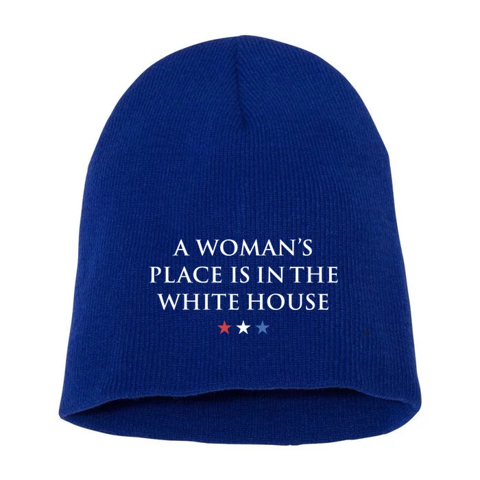 President Feminist A S Place Is In The White House Funny Gift Short Acrylic Beanie