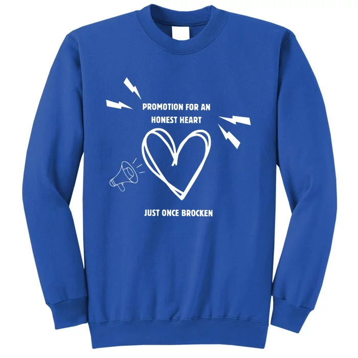 Promotion For An Honest Heart Just Once Broken Tall Sweatshirt