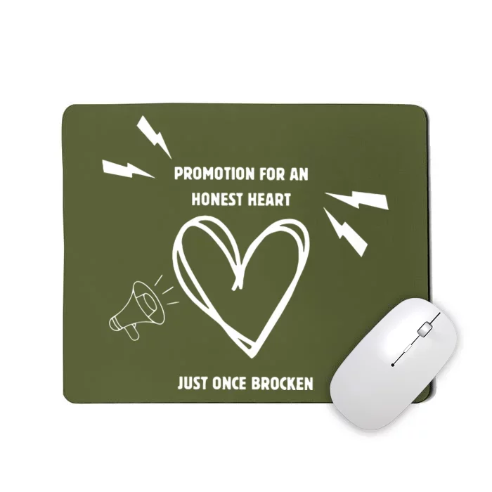 Promotion For An Honest Heart Just Once Broken Mousepad