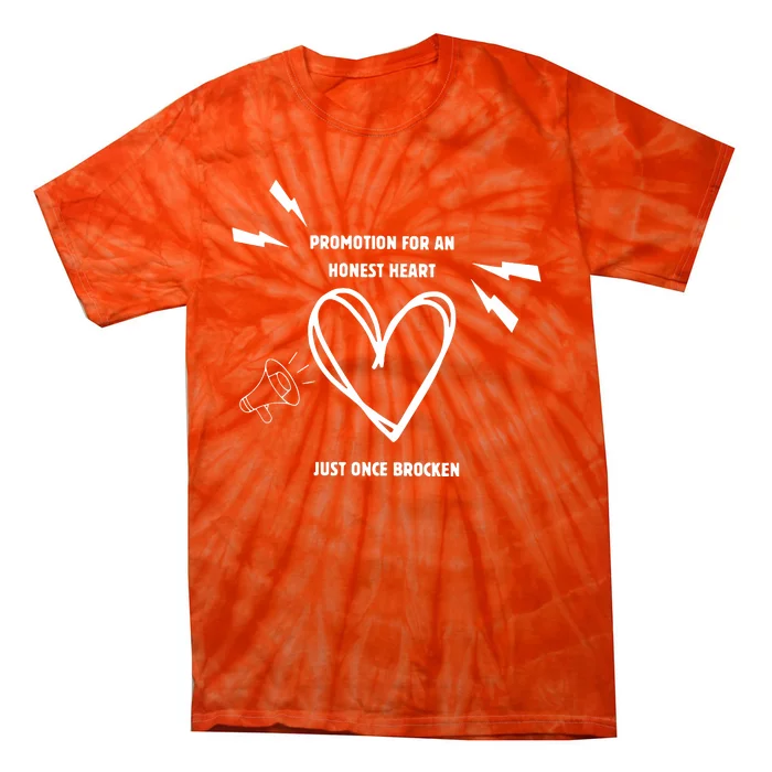 Promotion For An Honest Heart Just Once Broken Tie-Dye T-Shirt