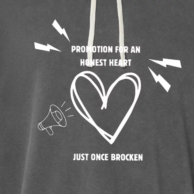 Promotion For An Honest Heart Just Once Broken Garment-Dyed Fleece Hoodie