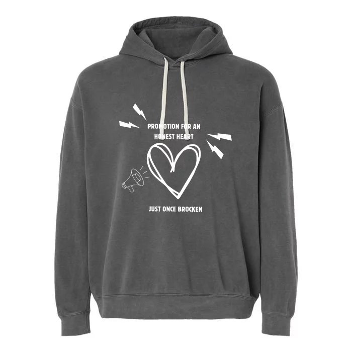 Promotion For An Honest Heart Just Once Broken Garment-Dyed Fleece Hoodie