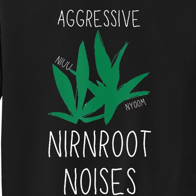 Perfect for Aggressive I Have Nirnroot Tall Sweatshirt