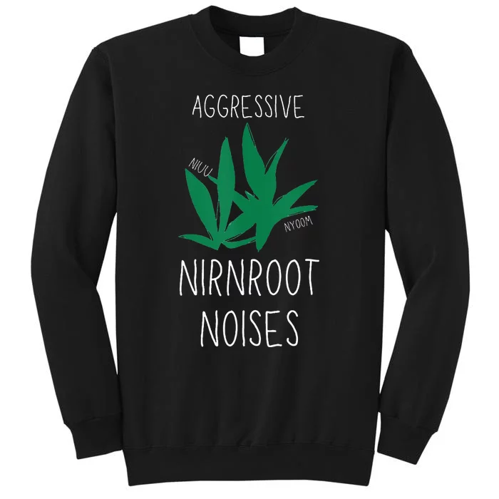 Perfect for Aggressive I Have Nirnroot Tall Sweatshirt