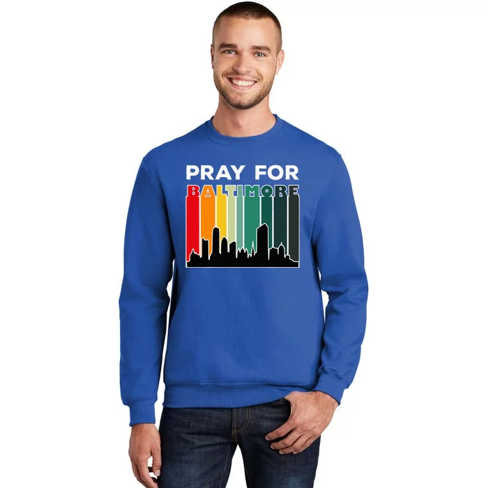 Pray For Baltimore Praying For Baltimore Baltimore Strong Tall Sweatshirt