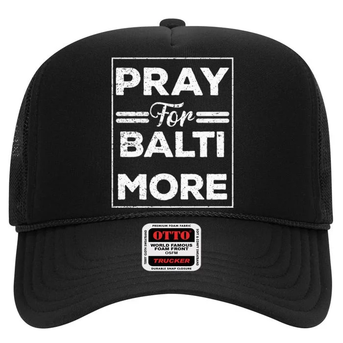 Pray For Baltimore Praying For Baltimore Baltimore Strong High Crown Mesh Trucker Hat