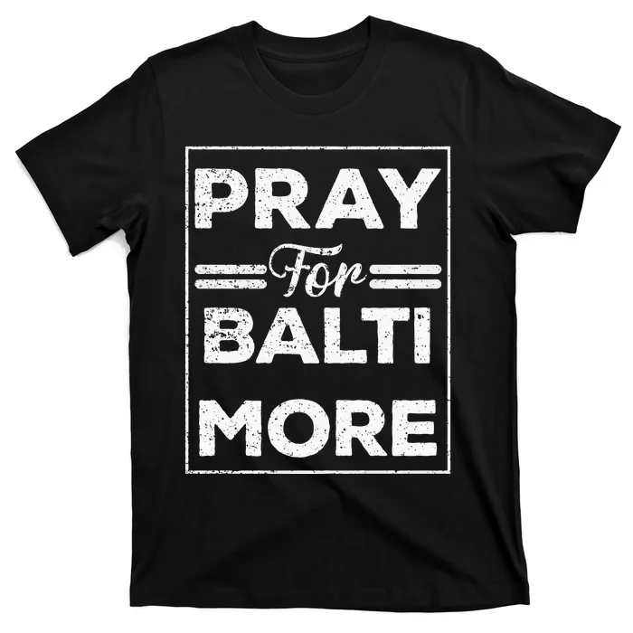 Pray For Baltimore Praying For Baltimore Baltimore Strong T-Shirt