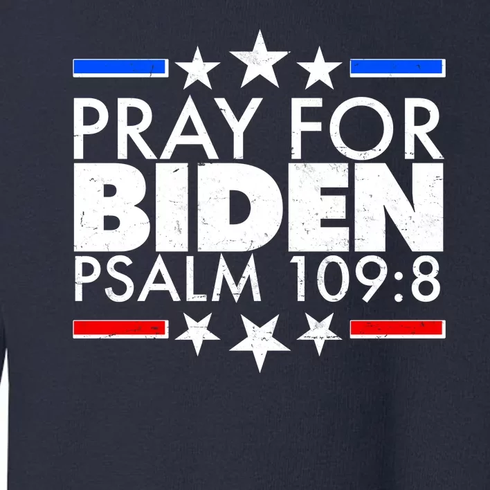 Pray For Biden Psalm 109:8 Toddler Sweatshirt