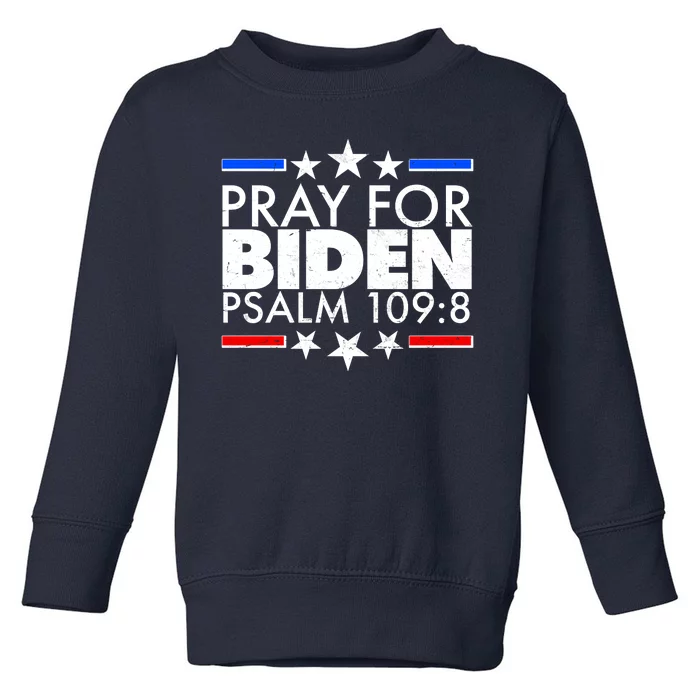 Pray For Biden Psalm 109:8 Toddler Sweatshirt