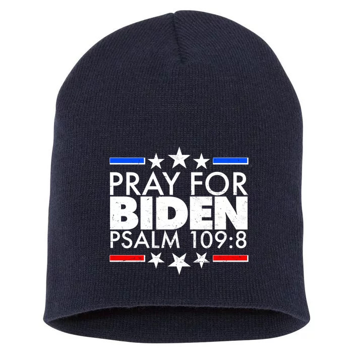 Pray For Biden Psalm 109:8 Short Acrylic Beanie