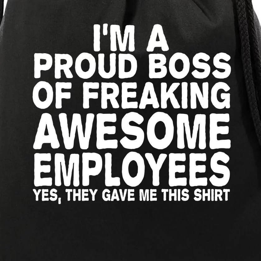 Proud Freaking Boss Of Awesome Employees Funny Gift Drawstring Bag