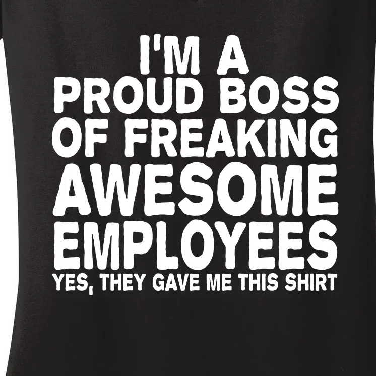 Proud Freaking Boss Of Awesome Employees Funny Gift Women's V-Neck T-Shirt