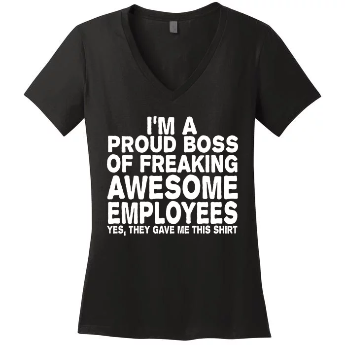 Proud Freaking Boss Of Awesome Employees Funny Gift Women's V-Neck T-Shirt