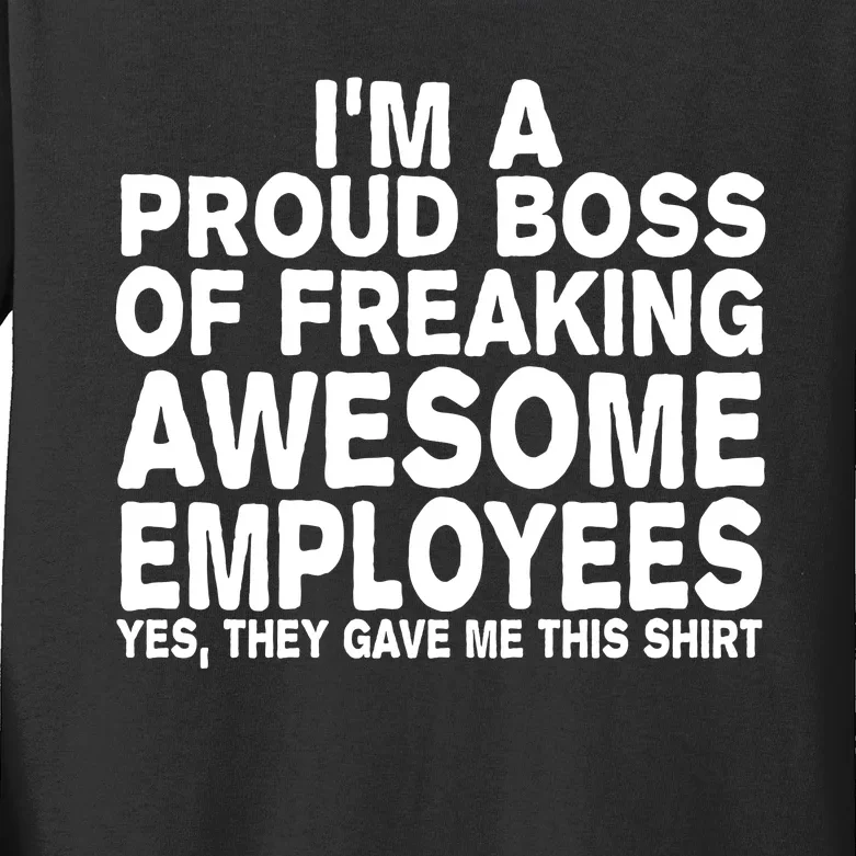 Proud Freaking Boss Of Awesome Employees Funny Gift Kids Long Sleeve Shirt