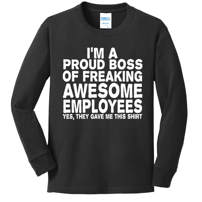 Proud Freaking Boss Of Awesome Employees Funny Gift Kids Long Sleeve Shirt