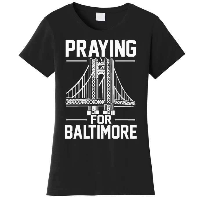 Praying For Baltimore The Baltimore Bridge Collapse Women's T-Shirt