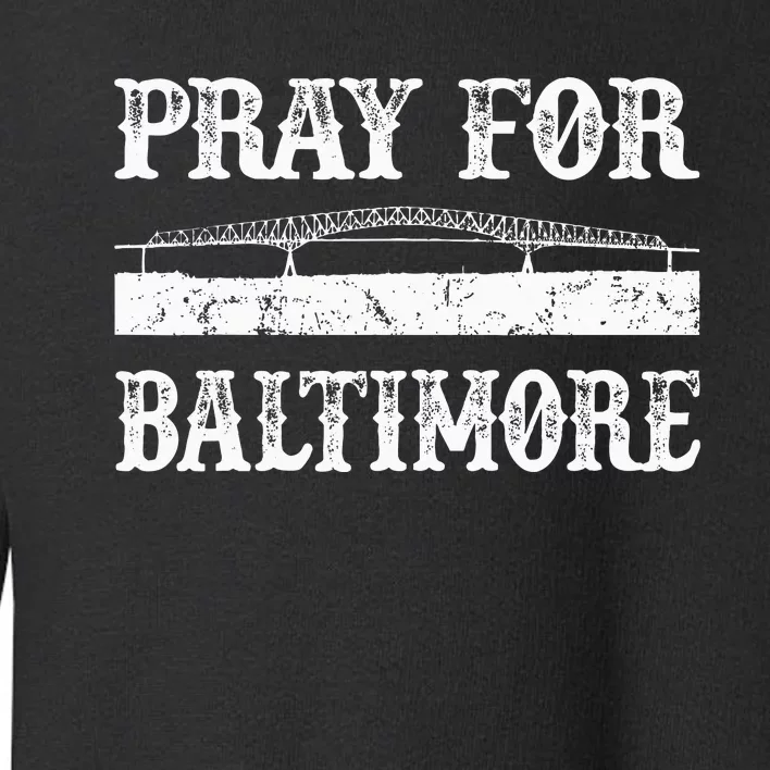 Pray For Baltimore Francis Scott Key Bridge Toddler Sweatshirt