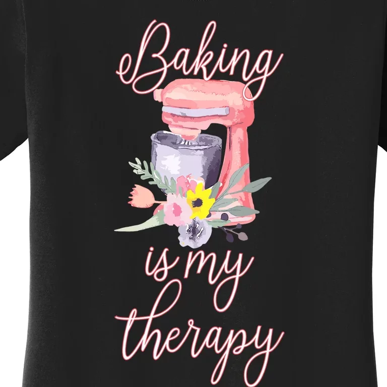 Pretty Floral Baking Is My Therapy Gift For Wo Women's T-Shirt