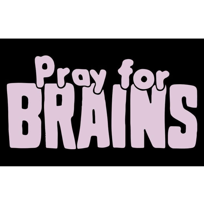 Pray For Brains Bumper Sticker