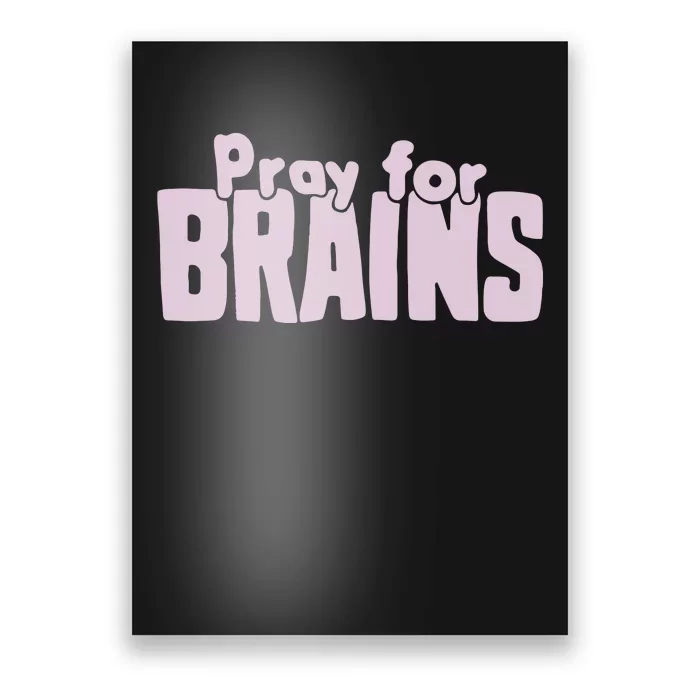 Pray For Brains Poster