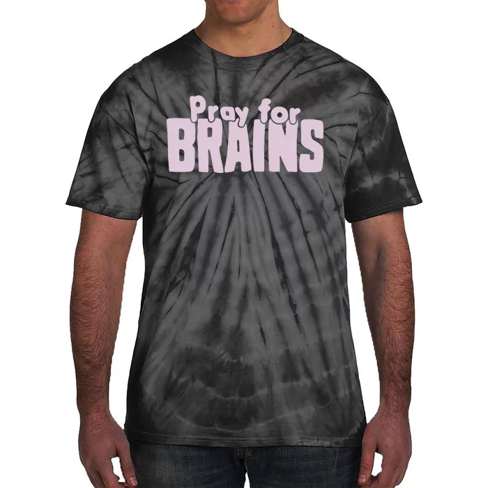 Pray For Brains Tie-Dye T-Shirt