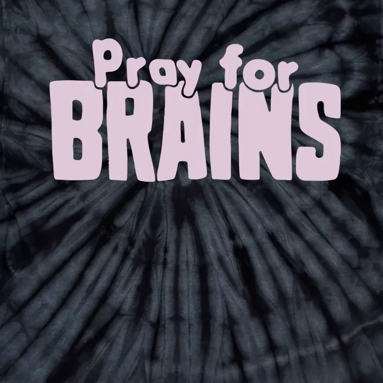 Pray For Brains Tie-Dye T-Shirt