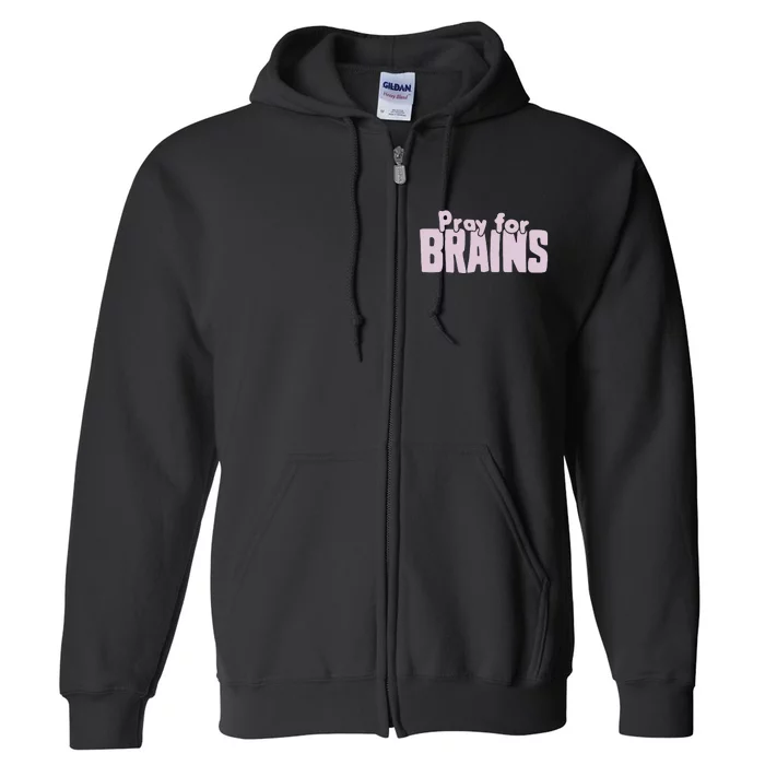 Pray For Brains Full Zip Hoodie