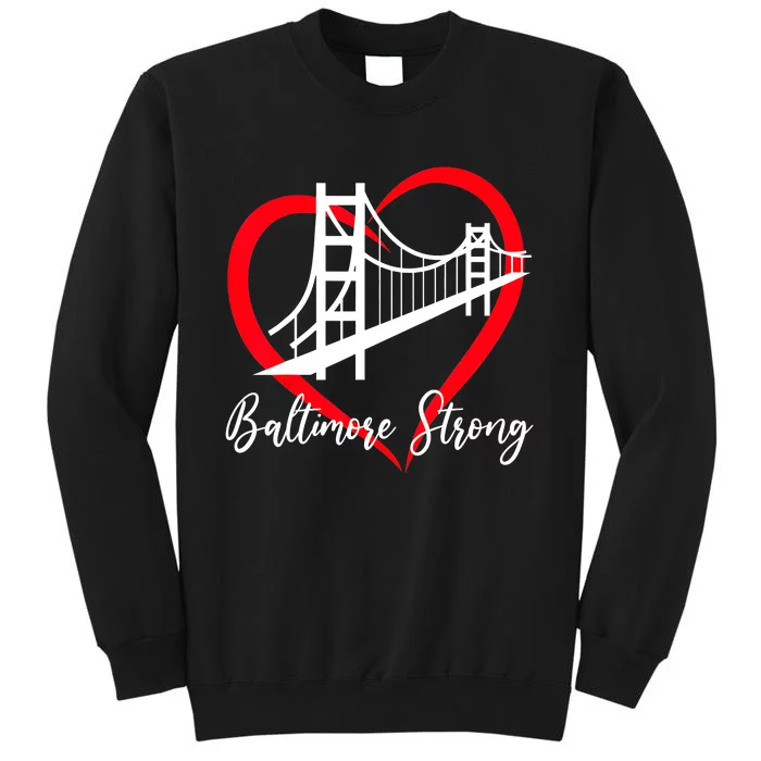 Pray For Baltimore Bridge Baltimore Strong Baltimore Heart Tall Sweatshirt