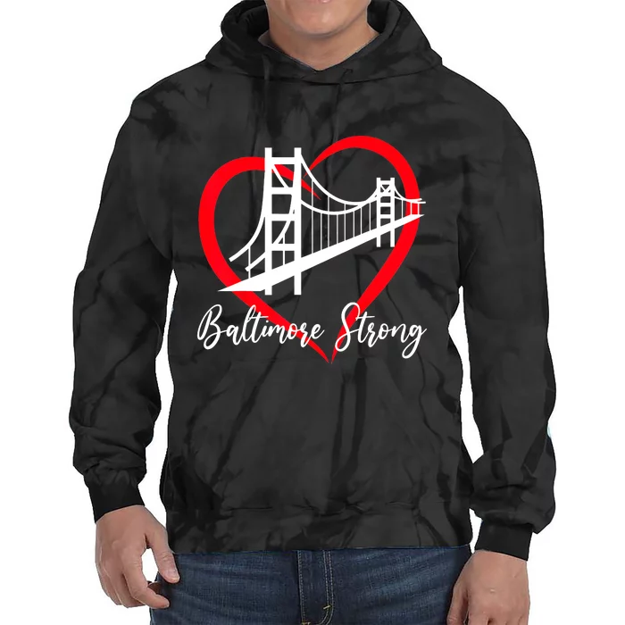 Pray For Baltimore Bridge Baltimore Strong Baltimore Heart Tie Dye Hoodie