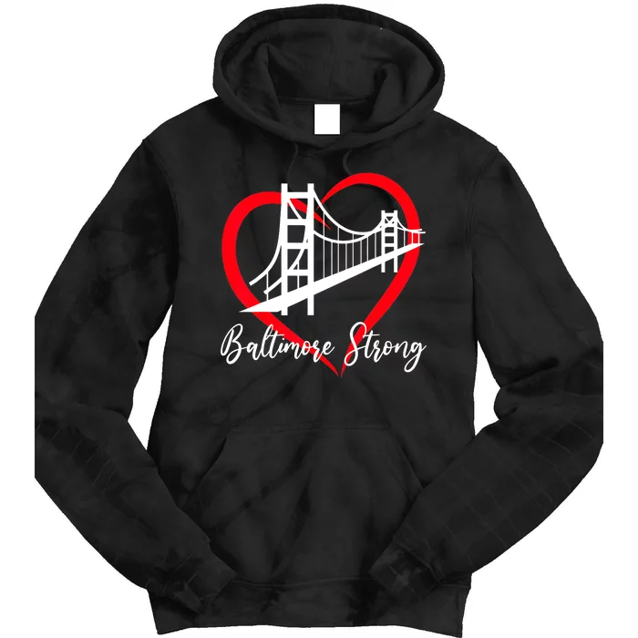 Pray For Baltimore Bridge Baltimore Strong Baltimore Heart Tie Dye Hoodie