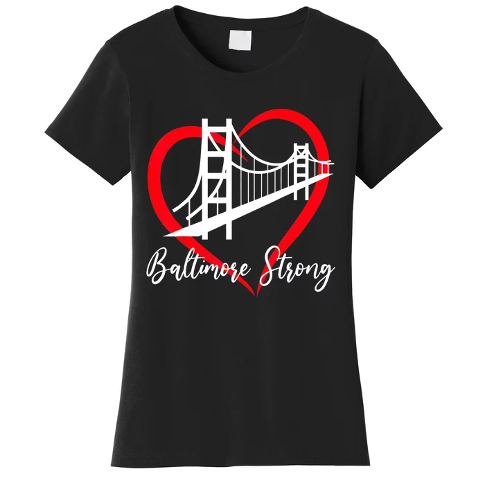 Pray For Baltimore Bridge Baltimore Strong Baltimore Heart Women's T-Shirt