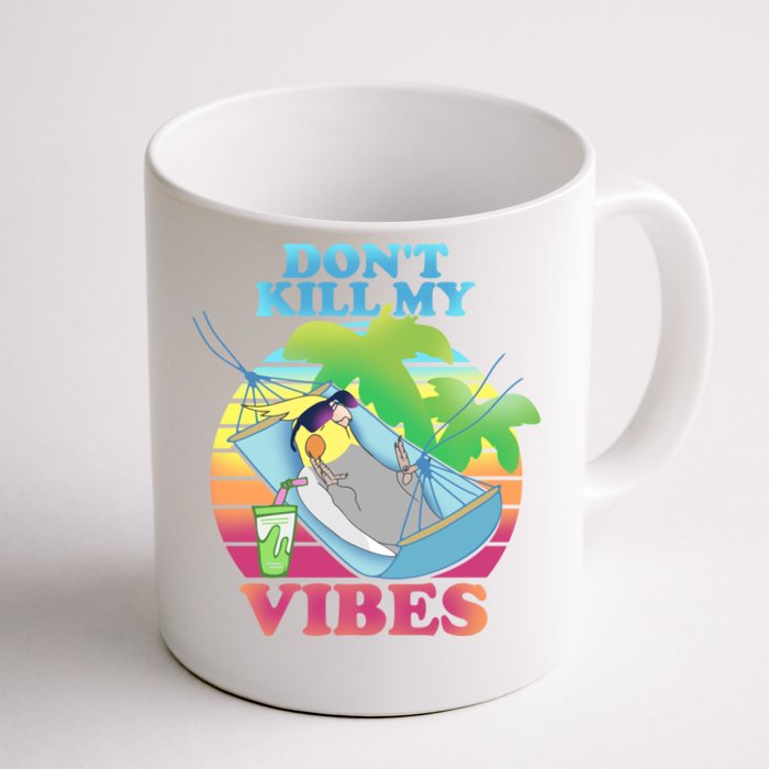 Parrot Fun Birb Memes Summer Cockatiel Don't Kill My Vibes Gift Front & Back Coffee Mug