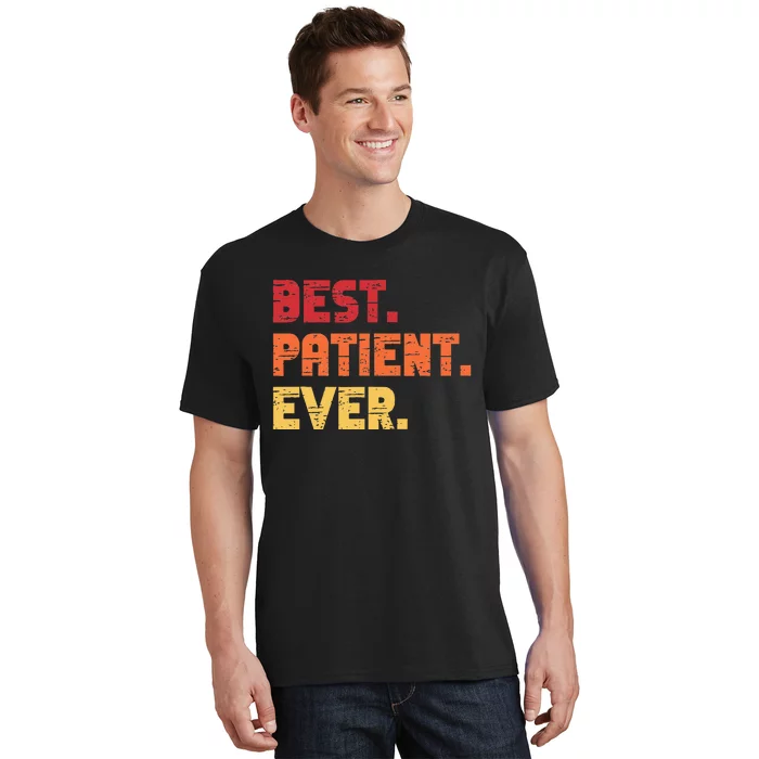 Patient Funny Best Hospital Surgery Patient Ever T-Shirt