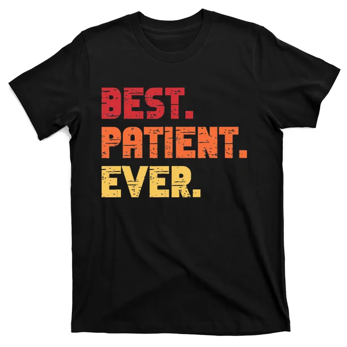 Patient Funny Best Hospital Surgery Patient Ever T-Shirt