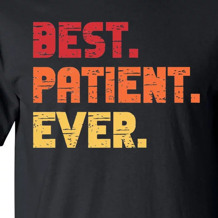 Patient Funny Best Hospital Surgery Patient Ever Tall T-Shirt