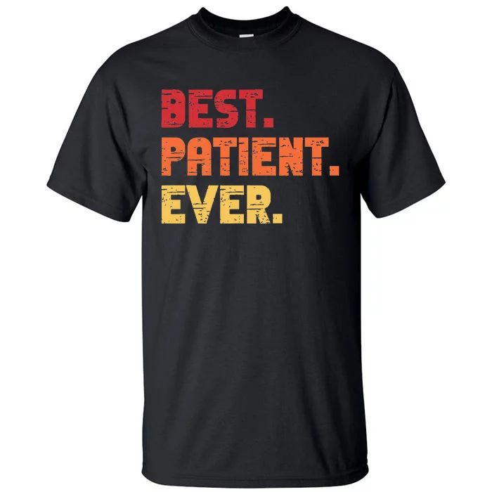 Patient Funny Best Hospital Surgery Patient Ever Tall T-Shirt