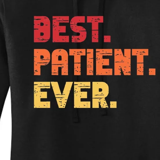 Patient Funny Best Hospital Surgery Patient Ever Women's Pullover Hoodie