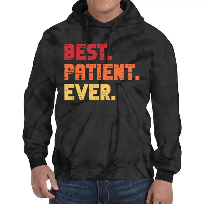 Patient Funny Best Hospital Surgery Patient Ever Tie Dye Hoodie