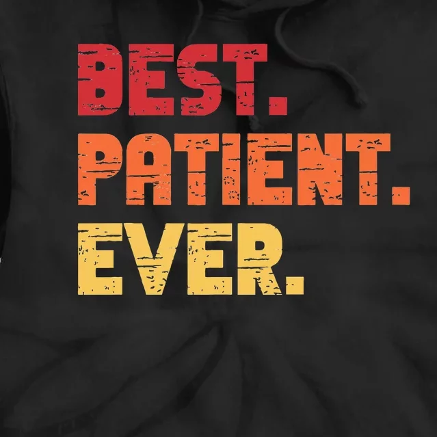 Patient Funny Best Hospital Surgery Patient Ever Tie Dye Hoodie