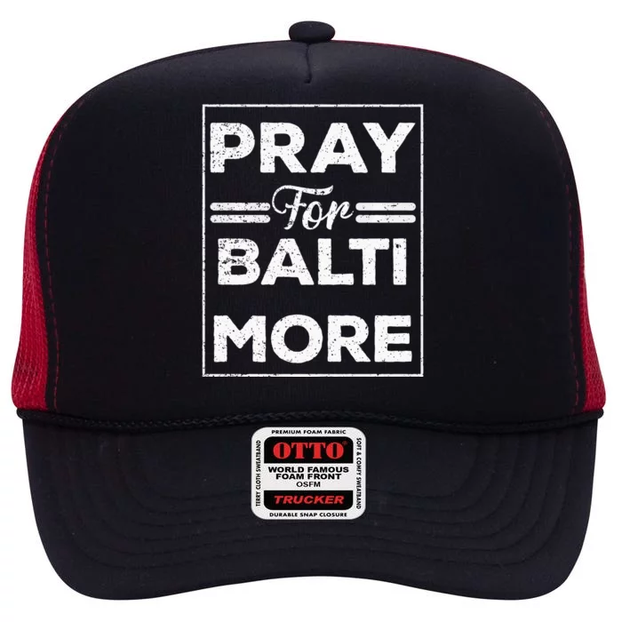 Pray For Baltimore Praying For Baltimore Baltimore Strong High Crown Mesh Trucker Hat