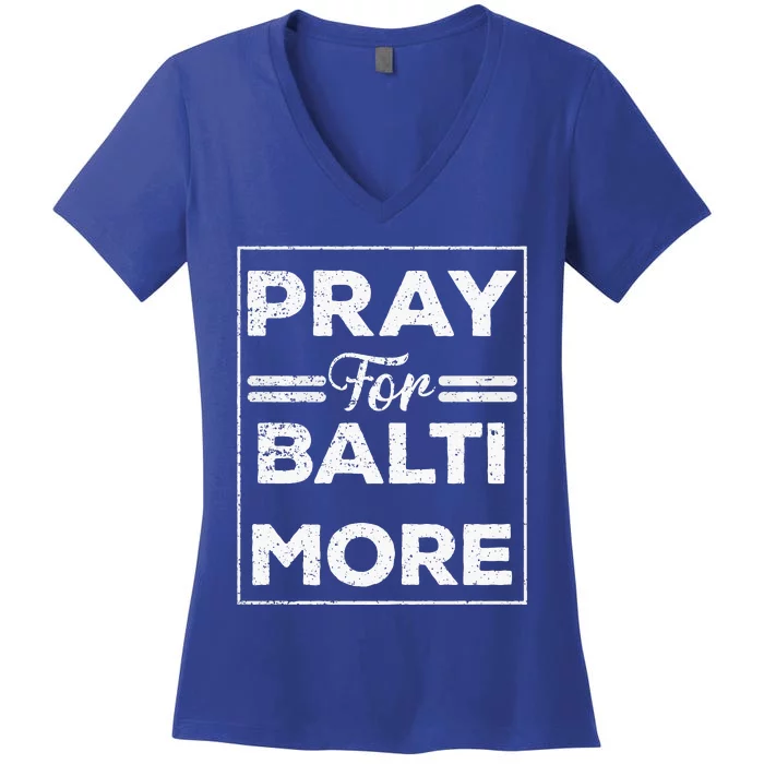 Pray For Baltimore Praying For Baltimore Baltimore Strong Women's V-Neck T-Shirt