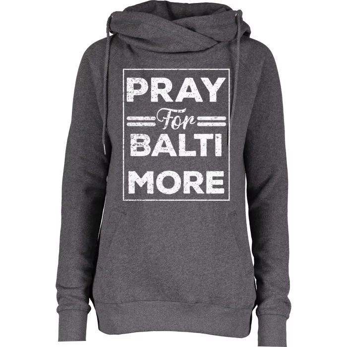 Pray For Baltimore Praying For Baltimore Baltimore Strong Womens Funnel Neck Pullover Hood