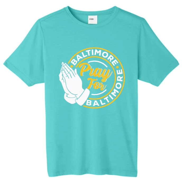 Pray For Baltimore Baltimore Strong Praying For Baltimore ChromaSoft Performance T-Shirt