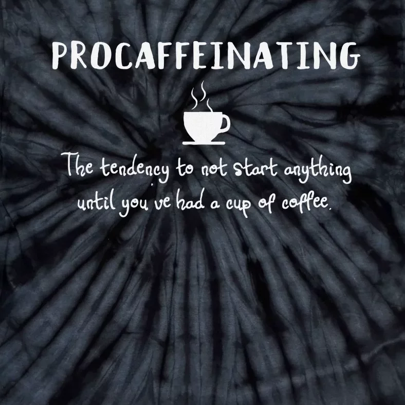 Procaffeinating Funny Coffee Addict Joke Caffeine Lover Gag Tie-Dye T-Shirt