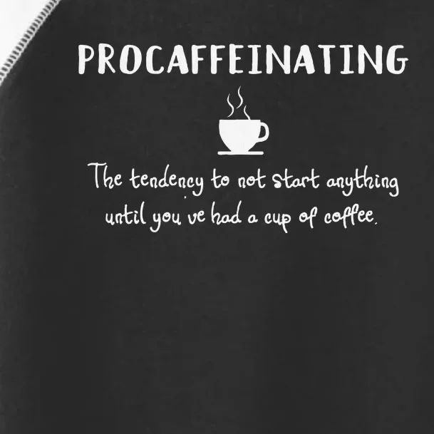 Procaffeinating Funny Coffee Addict Joke Caffeine Lover Gag Toddler Fine Jersey T-Shirt