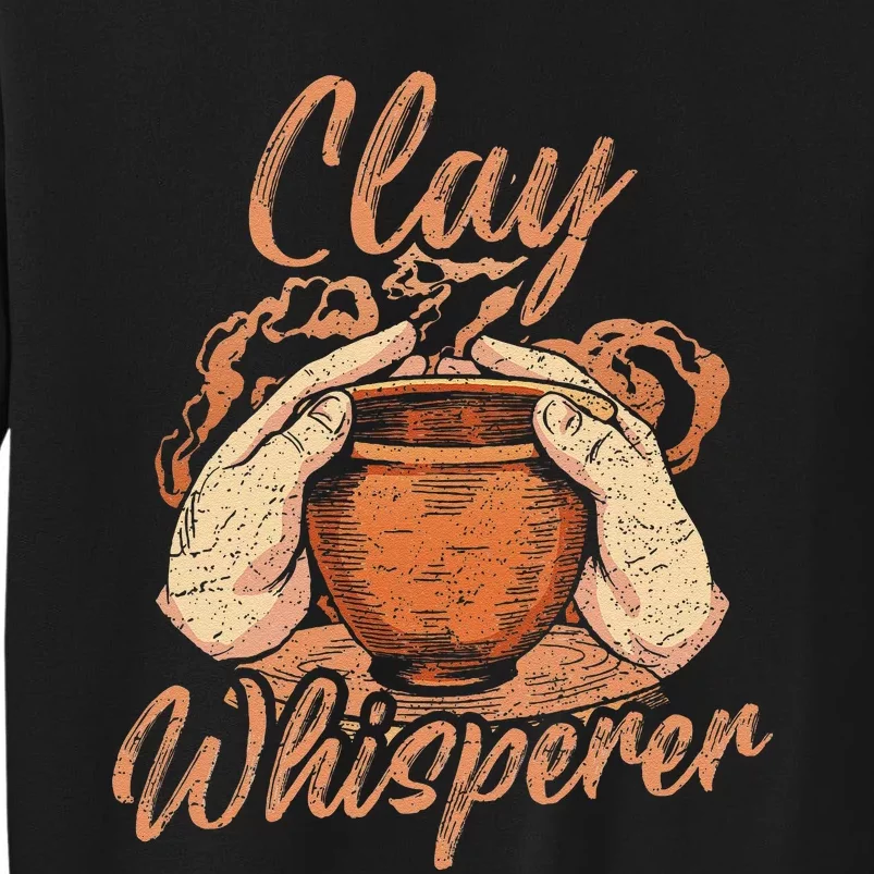 Potter Funny Clay Whisperer Pottery Ceramic Tall Sweatshirt