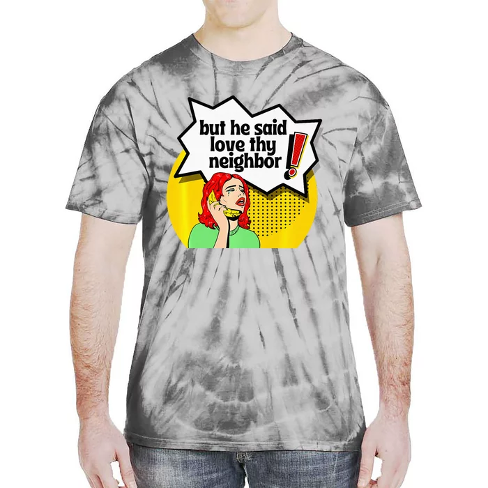 Pride Funny Christian Love Thy Neighbor Tie-Dye T-Shirt